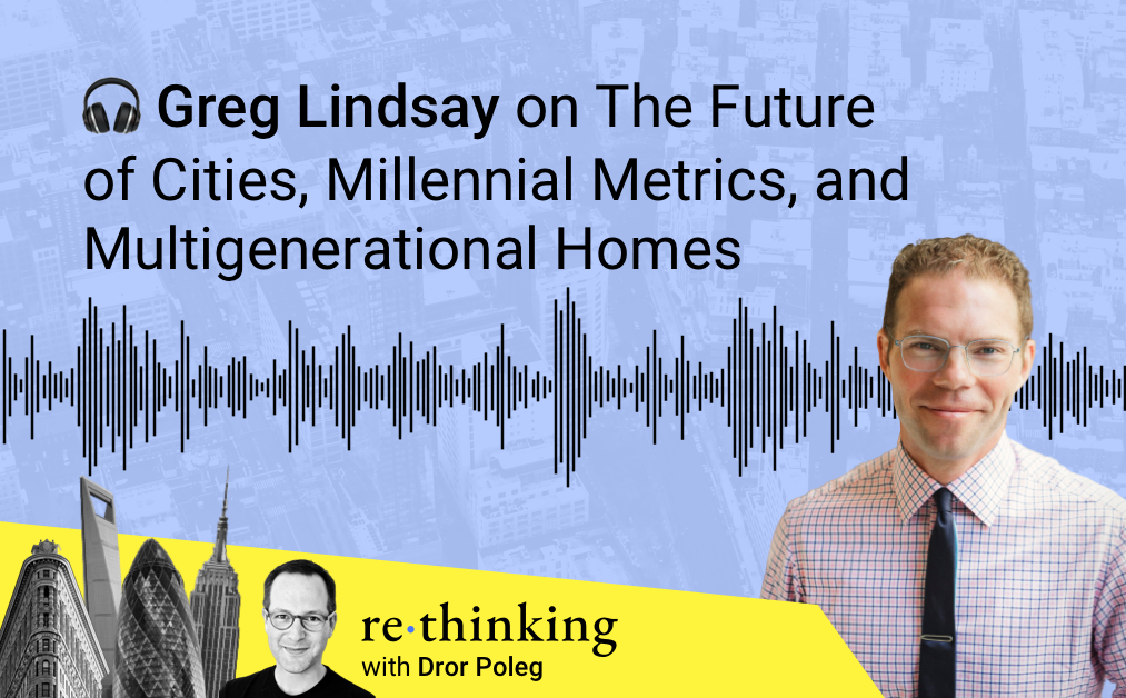 Greg Lindsay on The Future of Cities, Millennial Metrics, and Multigenerational Homes